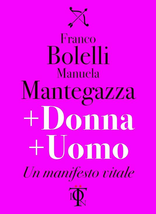 + donna + uomo. Un manifesto vitale - Franco Bolelli,Manuela Mantegazza - copertina