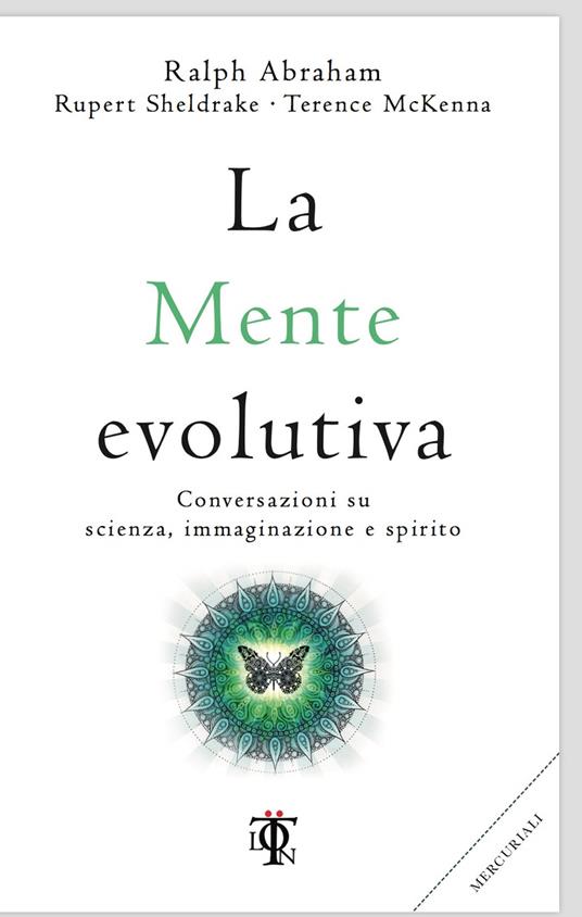 La mente evolutiva. Conversazioni su scienza, immaginazione e spirito - Rupert Sheldrake,Terence Mckenna,Ralph Abraham - copertina