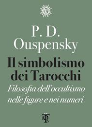 Il simbolismo dei tarocchi. Filosofia dell'occultismo nelle figure e nei numeri