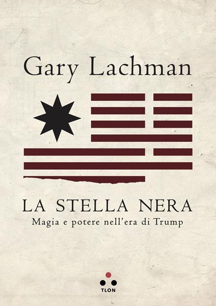 La stella nera. Magia e potere nell'era di Trump - Gary Lachman - copertina