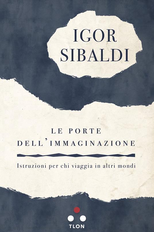 Le porte dell'immaginazione. Istruzioni per chi viaggia in altri mondi - Igor Sibaldi - ebook