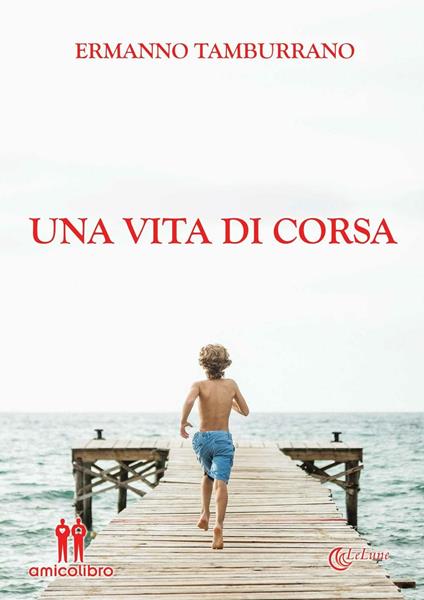 Una vita di corsa. Sogni, pensieri e sfide di un runner qualunque - Ermanno Tamburrano - copertina