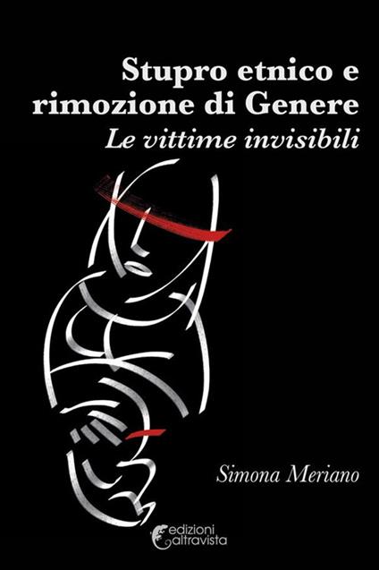 Stupro etnico e rimozione di genere. Le vittime invisibili - Simona Meriano - ebook