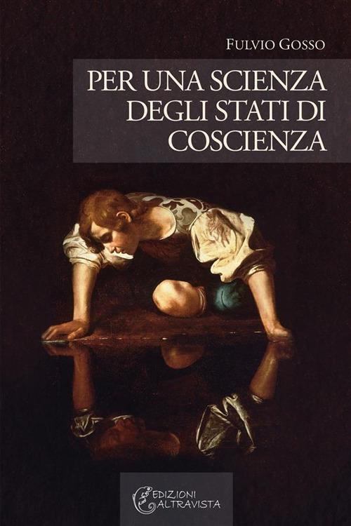 Per una scienza degli stati di coscienza - Fulvio Gosso - ebook