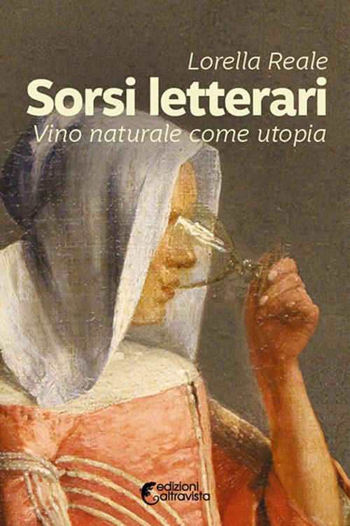 Sorsi letterari. Vino naturale come utopia - Lorella Reale - ebook