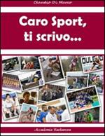 Caro sport, ti scrivo...