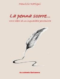 La penna scorre... Versi liberi di un inguaribile pessimista - Maurizio Rottigni - copertina