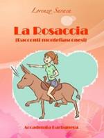 La rosaccia. (Racconti montefiasconesi)