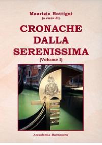 Cronache dalla serenissima. Vol. 1 - Maurizio Rottigni - copertina