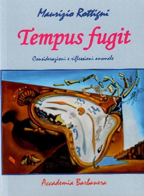 Tempus fugit. Considerazioni e riflessioni anomale - Maurizio Rottigni - copertina