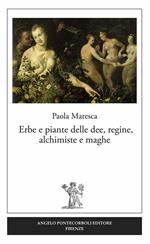 Erbe e piante delle dee, regine, alchimiste e maghe