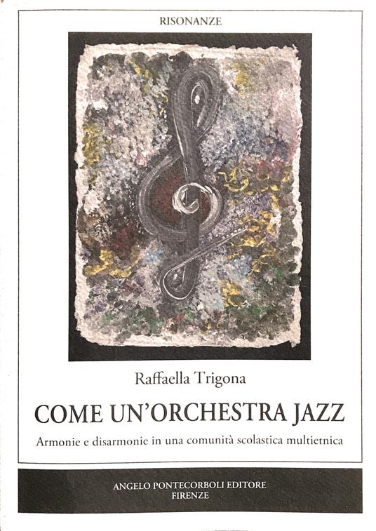 Come un'orchestra jazz. Armonie e disarmonie in una comunità scolastica multietnica - Raffaella Trigona - copertina