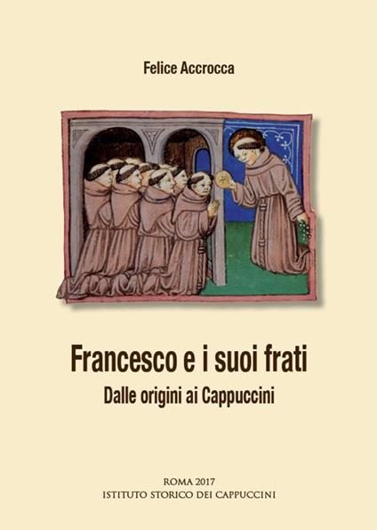 Francesco e i suoi frati. Dalle origini ai Cappuccini - Felice Accrocca - copertina