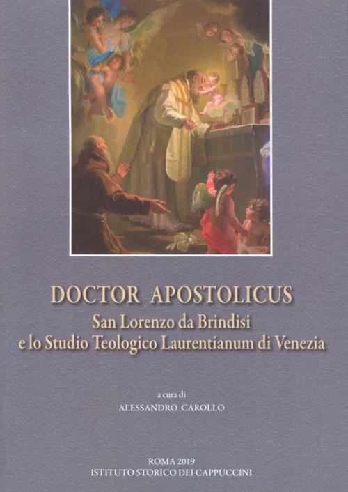 Doctor Apostolicus. San Lorenzo da Brindisi e lo Studio Teologico Laurentianum di Venezia. Atti della giornata di studio a 50 anni dall'Affiliazione alla PUA (Venezia, 15 ottobre 2018) - copertina