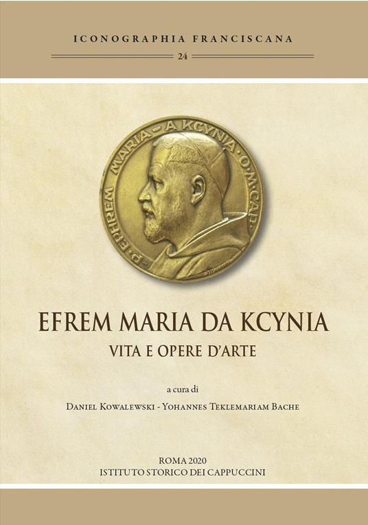 Efrem Maria da Kcynia. Vita e opere d’arte. Ediz. illustrata - copertina