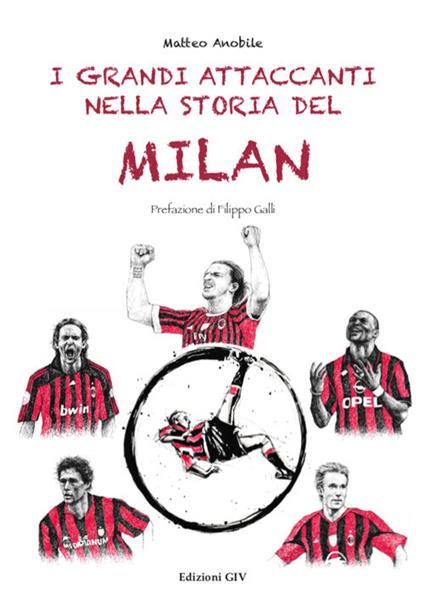 I grandi attaccanti nella storia del Milan - Matteo Anobile - copertina