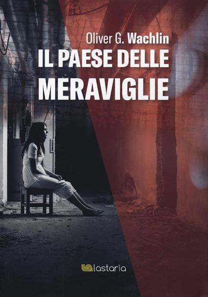 Il paese delle meraviglie - Oliver G. Wachlin - copertina