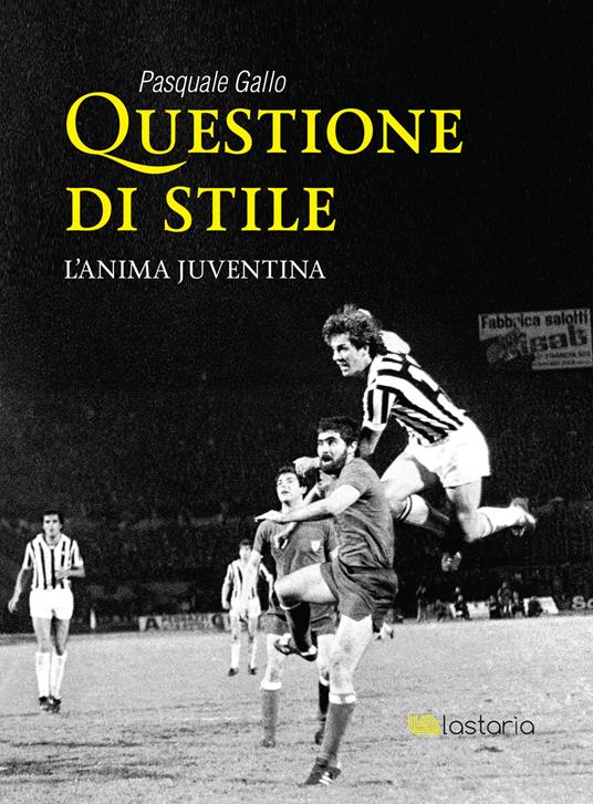 Questione di stile. L'anima juventina - Pasquale Gallo - ebook