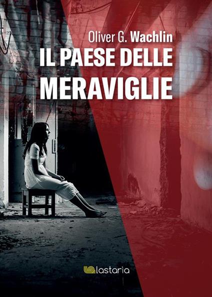 Il paese delle meraviglie - Oliver G. Wachlin,Claudia Crivellaro - ebook