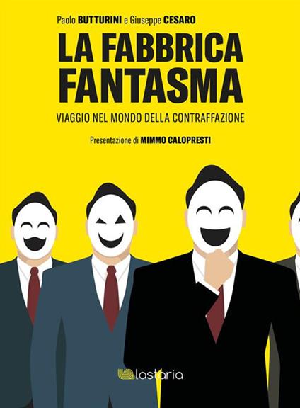 La fabbrica fantasma. Viaggio nel mondo della contraffazione - Paolo Butturini,Giuseppe Cesaro - ebook