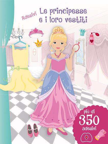 Le principesse e i loro vestiti. Con adesivi. Ediz. illustrata - Eva Schindler - copertina