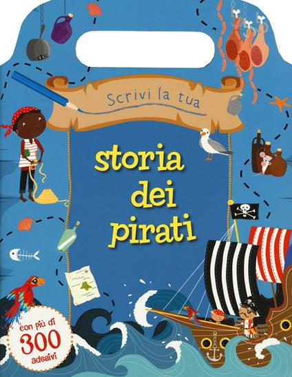 Scrivi la tua storia dei pirati. Con adesivi. Ediz. illustrata - copertina