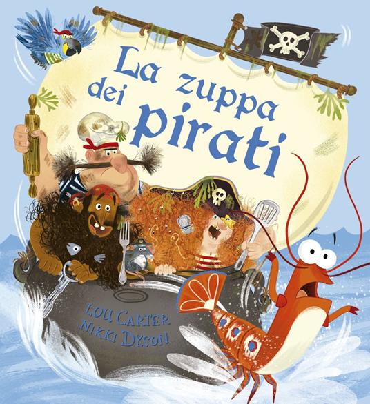 La zuppa dei pirati. Ediz. a colori - Lou Carter,Nikki Dyson - copertina