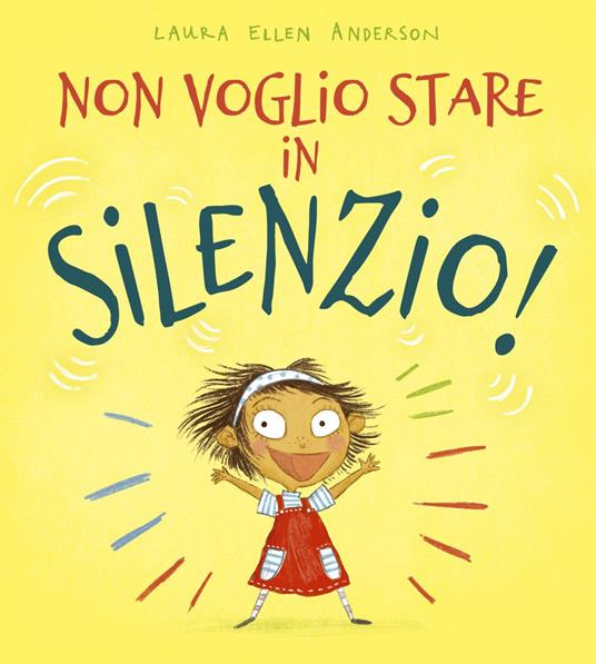 Non voglio stare in silenzio! Ediz. a colori - Laura Ellen Anderson - copertina