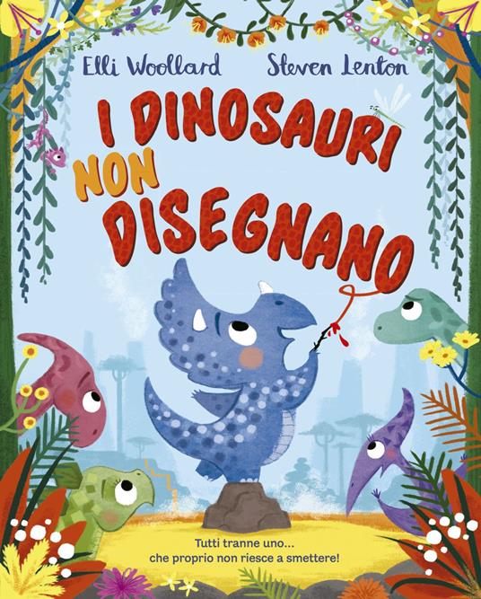 I dinosauri non disegnano. Ediz. a colori - Elli Woollard - copertina