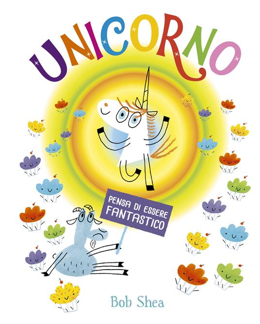 Unicorno pensa di essere fantastico. Ediz. a colori - Bob Shea - copertina