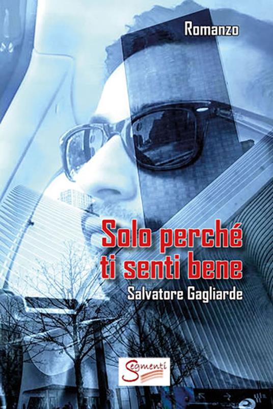 Solo perché ti senti bene - Salvatore Gagliarde - ebook