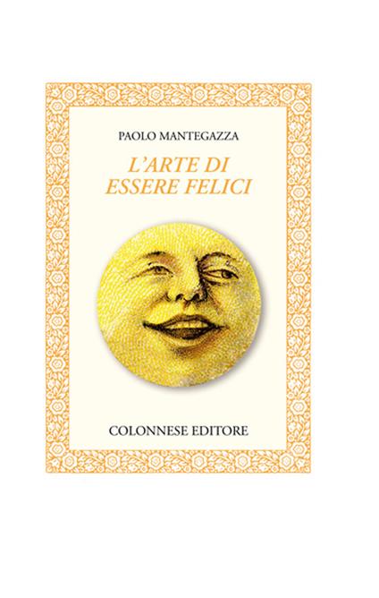 L'arte di essere felici - Paolo Mantegazza - copertina