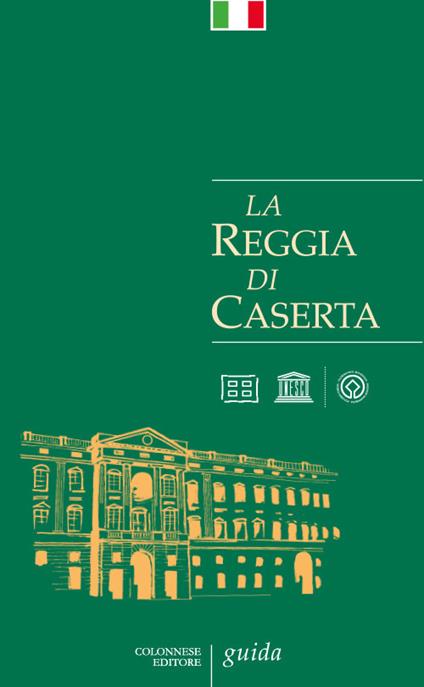 La Reggia di Caserta. Guida - Giuseppe Pesce,Rosaria Rizzo - copertina