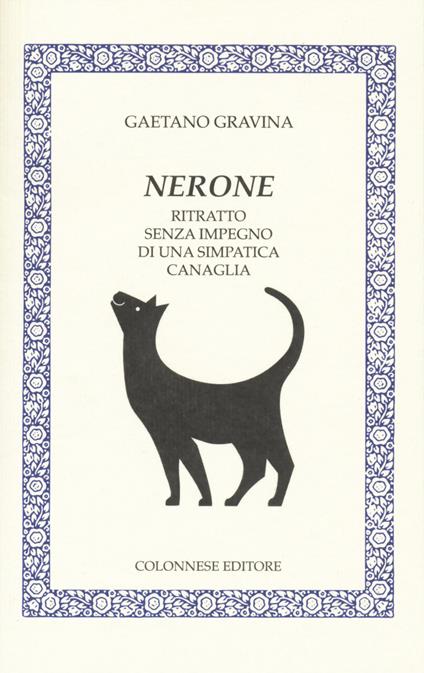 Nerone. Ritratto senza impegno di una simpatica canaglia - Gaetano Gravina - copertina