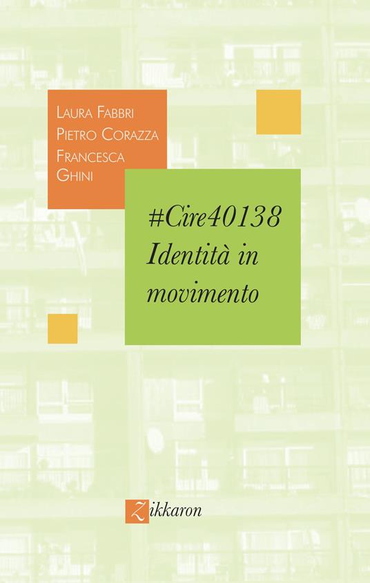 #Cire40138. Identità in movimento - Pietro Corazza,Laura Fabbri,Francesca Ghini - copertina
