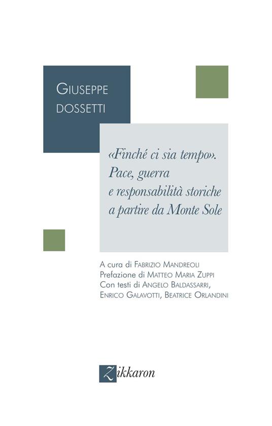 «Finché ci sia tempo». Pace, guerra e responsabilità storiche a partire da Monte Sole - Giuseppe Dossetti - copertina