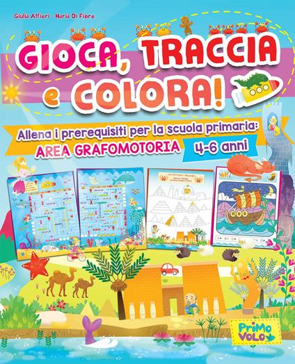 Gioca, traccia e colora! Allena i prerequisiti per la scuola primaria: area grafomotoria. Ediz. a colori - Giulia Alfieri - copertina