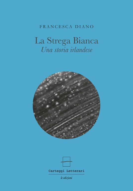 La strega bianca. Una storia irlandese - Francesca Diano - copertina