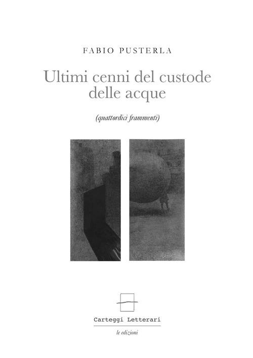 Ultimi cenni del custode delle acque. Quattordici frammenti - Fabio Pusterla - copertina