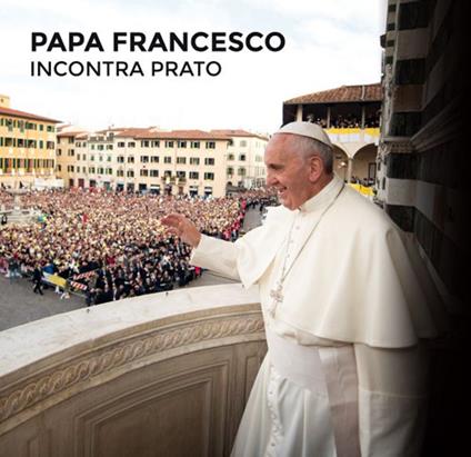 Papa Francesco incontra Prato - copertina