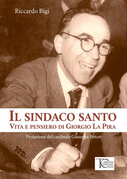 Il sindaco santo. La vita e i pensieri di Giorgio La Pira - Riccardo Bigi - copertina