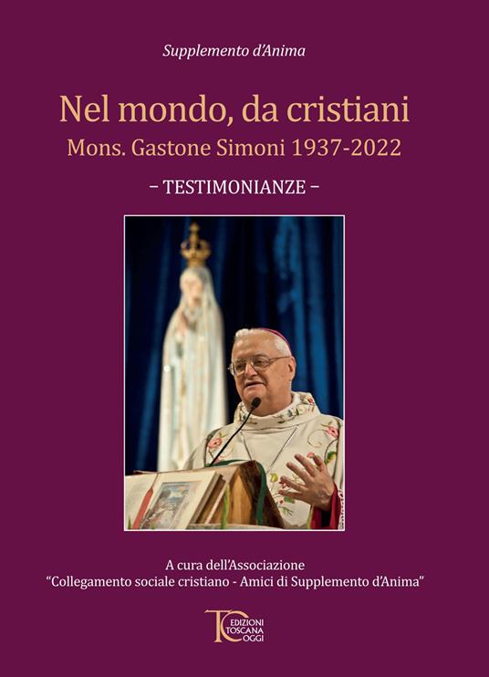 Nel mondo, da cristiani. Mons. Gastone Simoni 1937-2022. Testimonianze - copertina