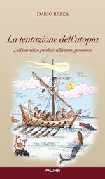 La tentazione dell'utopia. Dal paradiso alla terra promessa