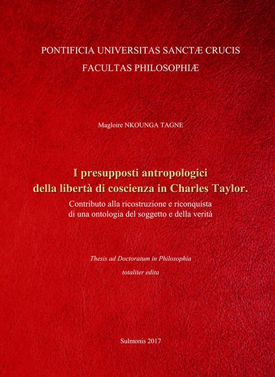 I presupposti antropologici della libertà di coscienza in Charles Taylor. Contributo alla ricostruzione e riconquista di una ontologia del soggetto e della verità - Magloire Nkounga Tagne - copertina