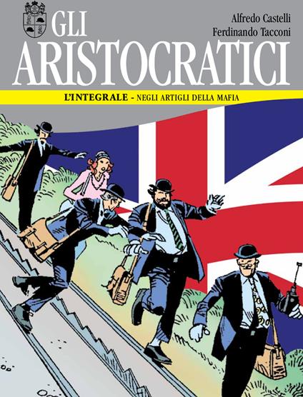 Gli aristocratici. L'integrale. Vol. 6: Negli artigli della mafia. - Alfredo Castelli,Ferdinando Tacconi - copertina