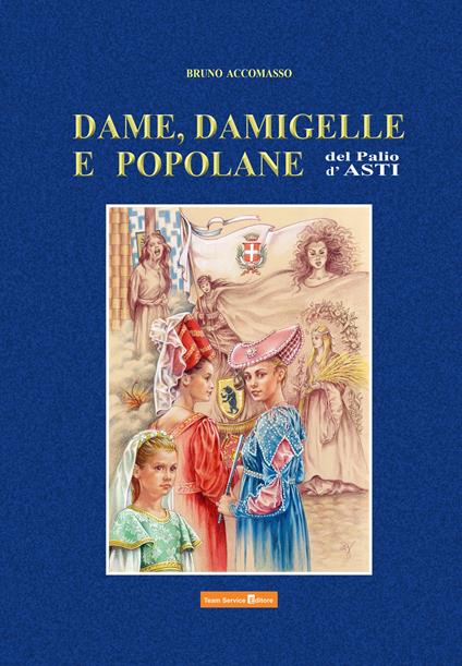 Dame, damigelle e popolane del palio d'Asti - Bruno Accomasso - copertina