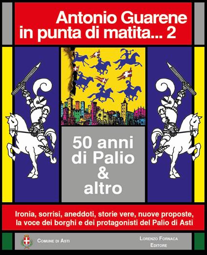 In punta di matita... 50 anni di Palio e altro. Vol. 2 - Antonio Guarene - copertina