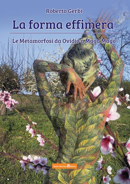 La forma effimera. Le Metamorfosi da Ovidio a Maga Magò - Roberto Gerbi - copertina