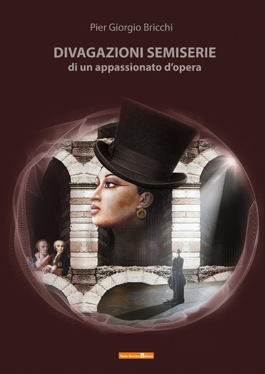 Divagazioni semiserie di un appassionato d'opera - Pier Giorgio Bricchi - copertina
