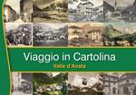 Viaggio in cartolina. Valle D'Aosta. Ediz. italiana e francese